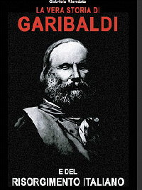 La Vera Storia Di Garibaldi by Gabriele Riondato