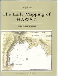 The Early Mapping of Hawai'I by Gary L. Fitzpatrick