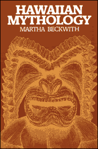 Hawaiian Mythology by Martha Beckwith