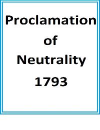 Proclamation of Neutrility 1793 by George Washington