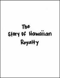 The Story of Hawaiian Royalty by Sammy Amalu