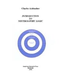 Introduction to Neutrosophic Logic by Charles Ashbacher