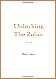 Unlocking the Zohar by Rav Michael Laitman