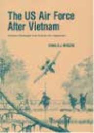 The US Air Force after Vietnam : Postwar... by Dr. Donald J. Mrozek