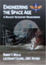 Engineering the Space Age : A Rocket Sci... by Lt Col Robert V. Brulle, USAF, Retired