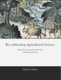 Re-Cultivating Agricultural Science or W... by Lindsay Falvey