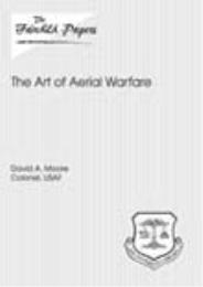 The Art of Aerial Warfare by David A. Moore, Colonel, USAF