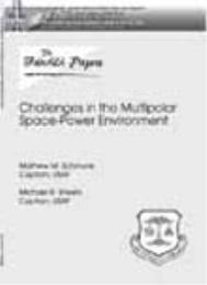 Challenges in the Multipolar Space-Power... by Matthew M. Schmunk, Capt, USAF; Michael R. Sheets,...