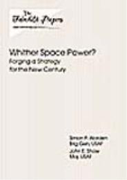 Whither Space Power? Forging a Strategy ... by Simon P. Worden; John E. Shaw