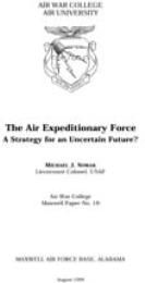 The Air Expeditionary Force : A Strategy... by Lieutenant Colonel Michael J. Nowak, USAF