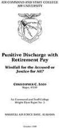 Wright Flyer Paper : Punitive Discharge ... Volume 3 by Major Christopher C. Lozo, USAF
