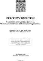 Peace by Committee : Command and Control... by Major Harold E. Bullock, USAF