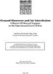 Ground Maneuver and Air Interdiction : A... by Major Jack B. Egginton, USAF