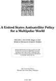 A United States Antisatellite Policy for... by Major Roger C. Hunter, USAF