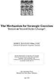 The Mechanism for Strategic Coercion : D... by Major Mark P. Sullivan, USAF