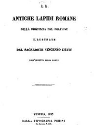 Le Antiche Lapidi Romane Della Provincia... by de Vit, Vincenzo