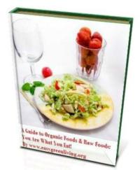 A Guide to Organic Foods & Raw Foods: Yo... by Living, Easy, Green