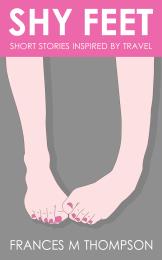 Shy Feet : Short Stories Inspired by Tra... by Thompson, Frances, M