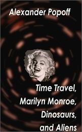 Time Travel, Marilyn Monroe, Dinosaurs, ... by Popoff, Alexander, Dimitroff