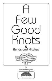 A Few Good Knots & Bends and Hitches (2n... Volume (2nd Edition) by Pettigrew, Forbes