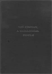 The Fireman : A Sociological Profile by Deakin, Henry, Joseph