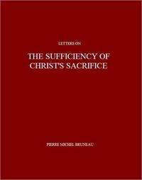 The Sufficiency of Christ's Sacrifice by Bruneau, Pierre, Michel