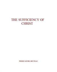 The Sufficiency of Christ by Bruneau, Pierre, Michel