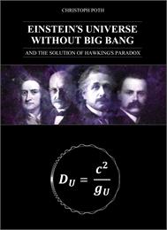 Einstein´s Universe Without Big Bang : A... by Poth, Christoph