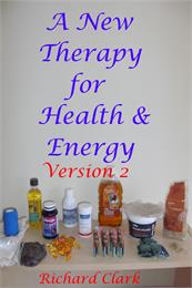 A New Therapy for Health & Energy : Vers... Volume Version 2 by Clark, Richard