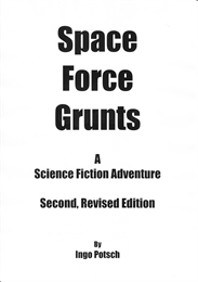 Space Force Grunts : A Science Fiction A... Volume Second, Revised Edition by Potsch, Ingo
