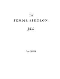 La Femme Eidôlon : A Tale by Sean Fraser