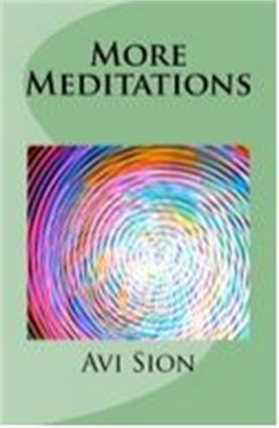 More Meditations by Sion, Avi, Dr.