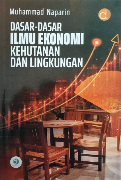 Dasar-Dasar Ilmu Ekonomi Kehutanan dan L... by Naparin, Muhammad, Dr.