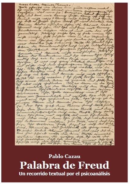 Palabra de Freud : Un recorrido textual ... by Cazau, Pablo, Dr.