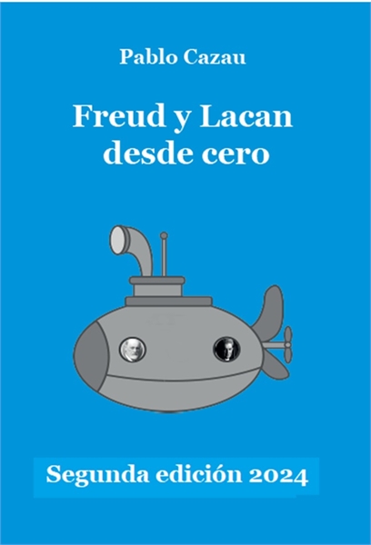 Freud y Lacan desde cero : Segunda edici... by Cazau, Pablo, Dr.