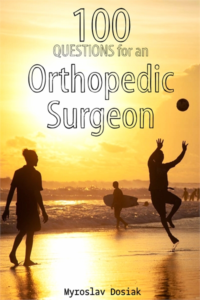 100 Questions for an Orthopedic Surgeon by Dosiak, Myroslav