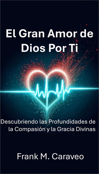 El Gran Amor de Dios Por Ti  : Descubrie... by Caraveo, Frank, Moses