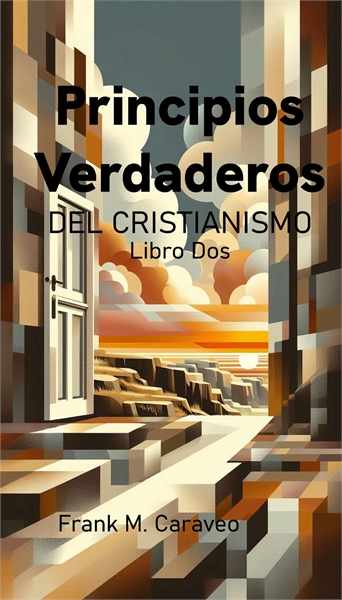 Principios Verdaderos del Cristianismo L... by Caraveo, Frank, Moses