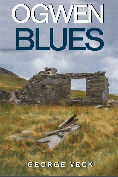 Ogwen Blues :  A Psychological Drama Set... by Veck, George