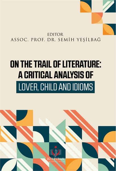 ON THE TRAIL OF LITERATURE:  A CRITICAL ... by YEŞİLBAĞ, SEMİH, Dr.