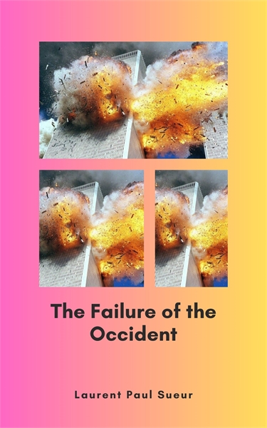 The Failure  of the Occident by Sueur, Laurent, Dr.