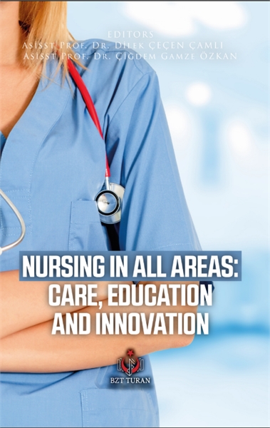 NURSING IN ALL AREAS: CARE, EDUCATION AN... by Çamlı, Dilan, Çeçen, Dr.