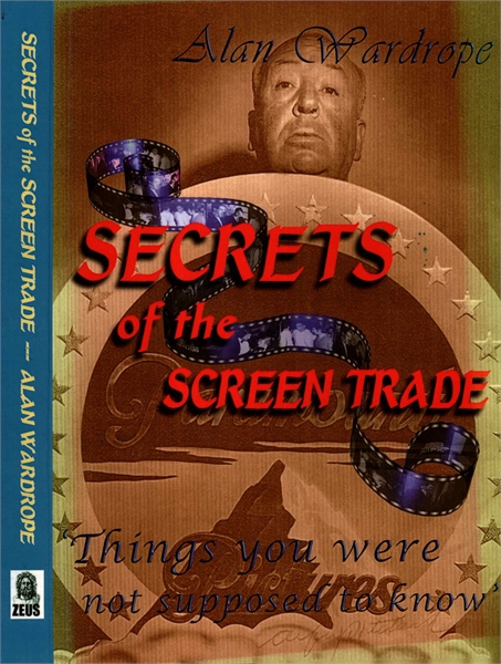 Secrets of the Screen Trade : Thing Ypu ... by Wardrope, Alan, James