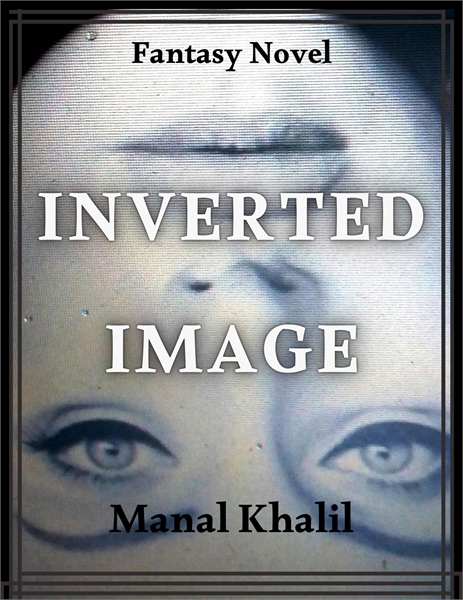 Inverted Image : A Fantasy Novel, Volume... by Khalil, Manal