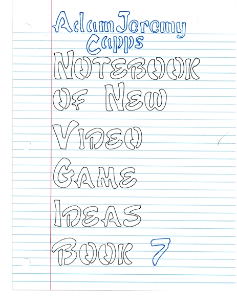 Notebook of New Video Game Ideas: Book 7 by Capps, Adam, Jeremy