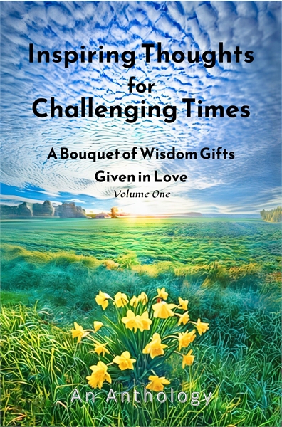 Inspiring Thoughts for Challenging Times... by editor/curator, dan, editor/curator