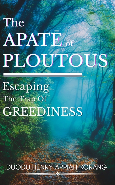 The Apatē of Ploutous by Duodu, Henry, Appiah-korang, Rev.