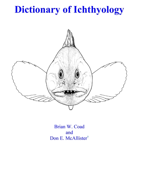 Dictionary of Ichthyology by Coad, Brian, W., Ph.D.