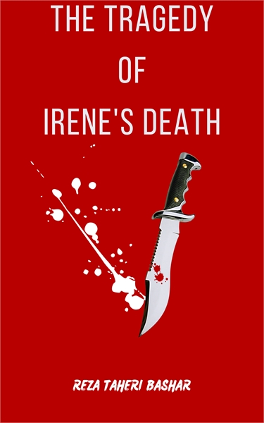 The tragedy of Irene's death by TAHERIBASHAR, REZA