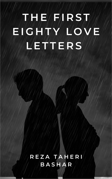 The First Eighty Love Letters : A short ... by TAHERIBASHAR, REZA